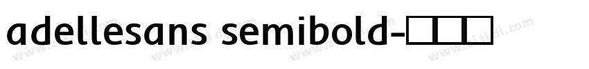 adellesans semibold字体转换 adellesans semibold字体转换
